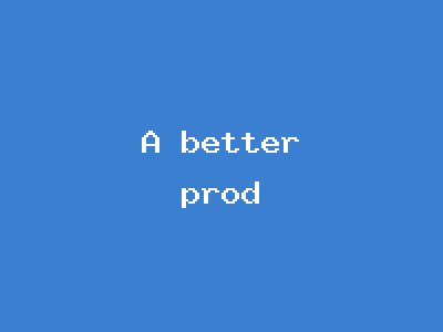 A Better Prod